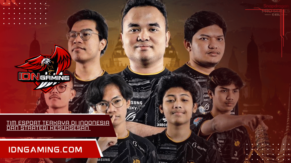 Tim Esport Terkaya di Indonesia dan Strategi Kesuksesan Mereka