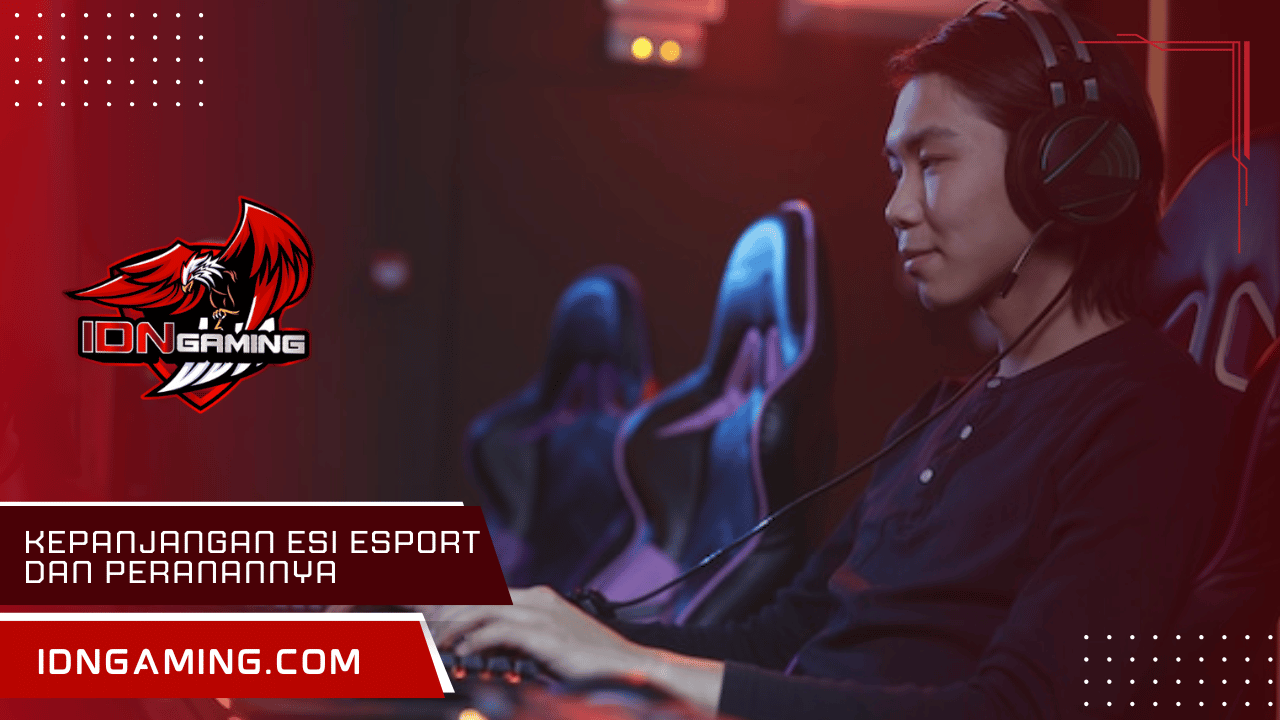 Kepanjangan ESI Esport dan Peranannya di Industri Gaming