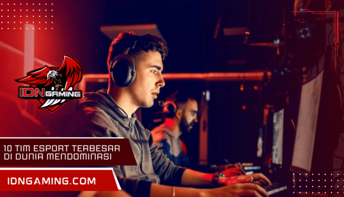 10 Tim Esport Terbesar Di Dunia yang Mendominasi Turnamen