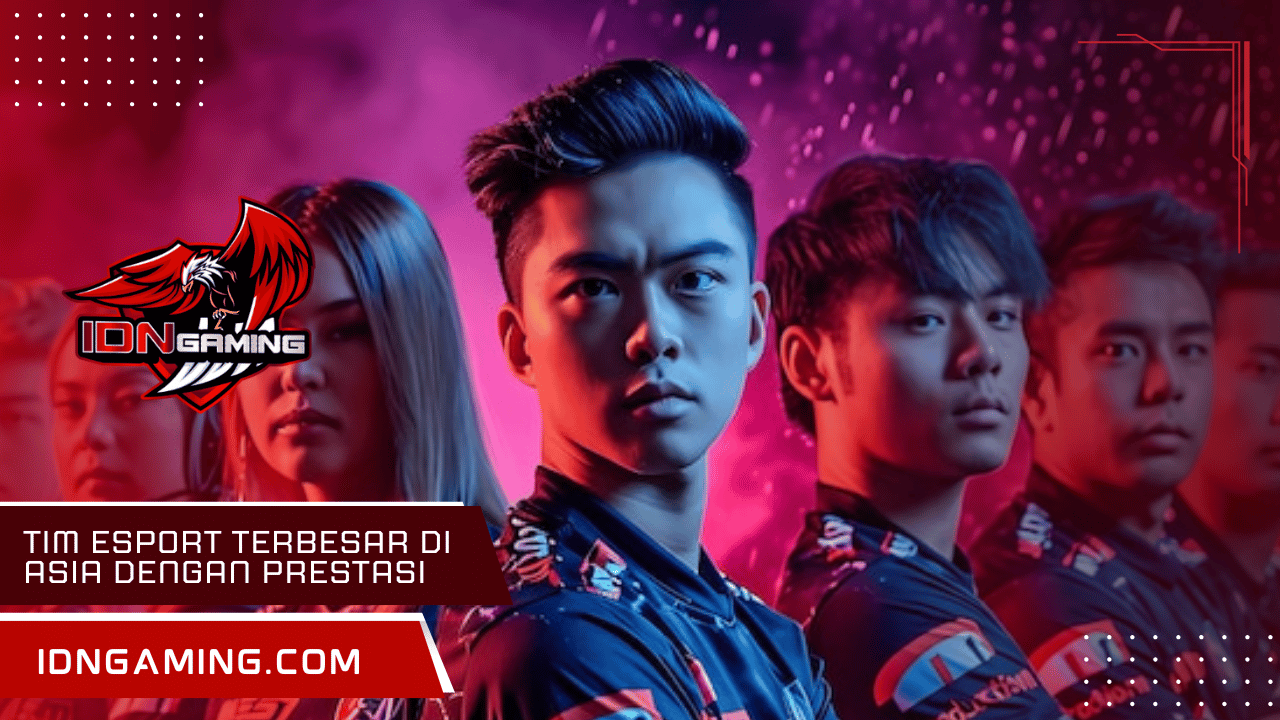 Tim Esport Terbesar Di Asia dengan Prestasi Internasional