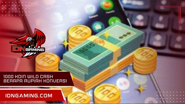 1000 koin Wild Cash berapa rupiah Konversi Terbaru Hari Ini