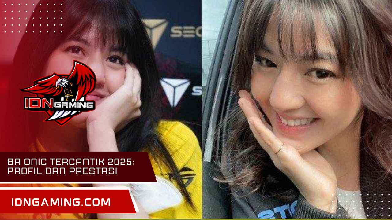 BA ONIC Tercantik 2025: Profil dan Prestasi di Scene Esports