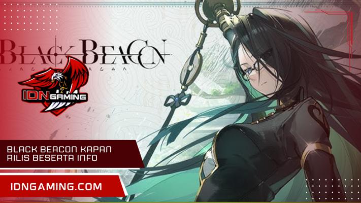 Black Beacon Kapan Rilis Beserta Info Peluncuran Terbaru 2025