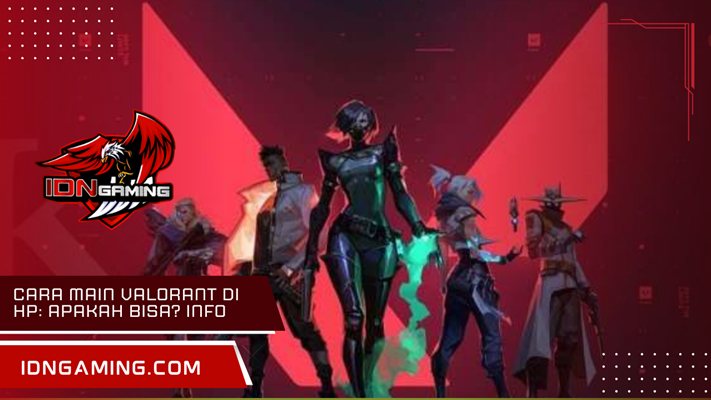Cara Main Valorant di HP: Apakah Bisa? Info Resmi & Alternatif