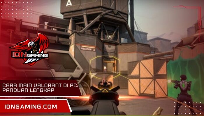 Cara main Valorant di PC: Panduan Lengkap untuk Pemula Banget