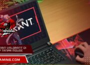 Cara main Valorant di laptop tanpa mouse: Panduan Mudah Pemula