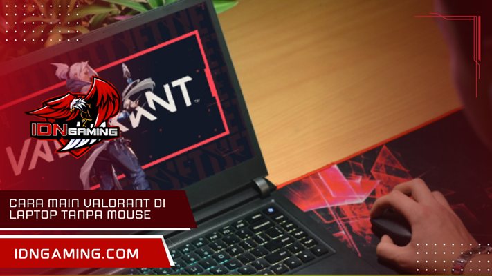 Cara main Valorant di laptop tanpa mouse: Panduan Mudah Pemula