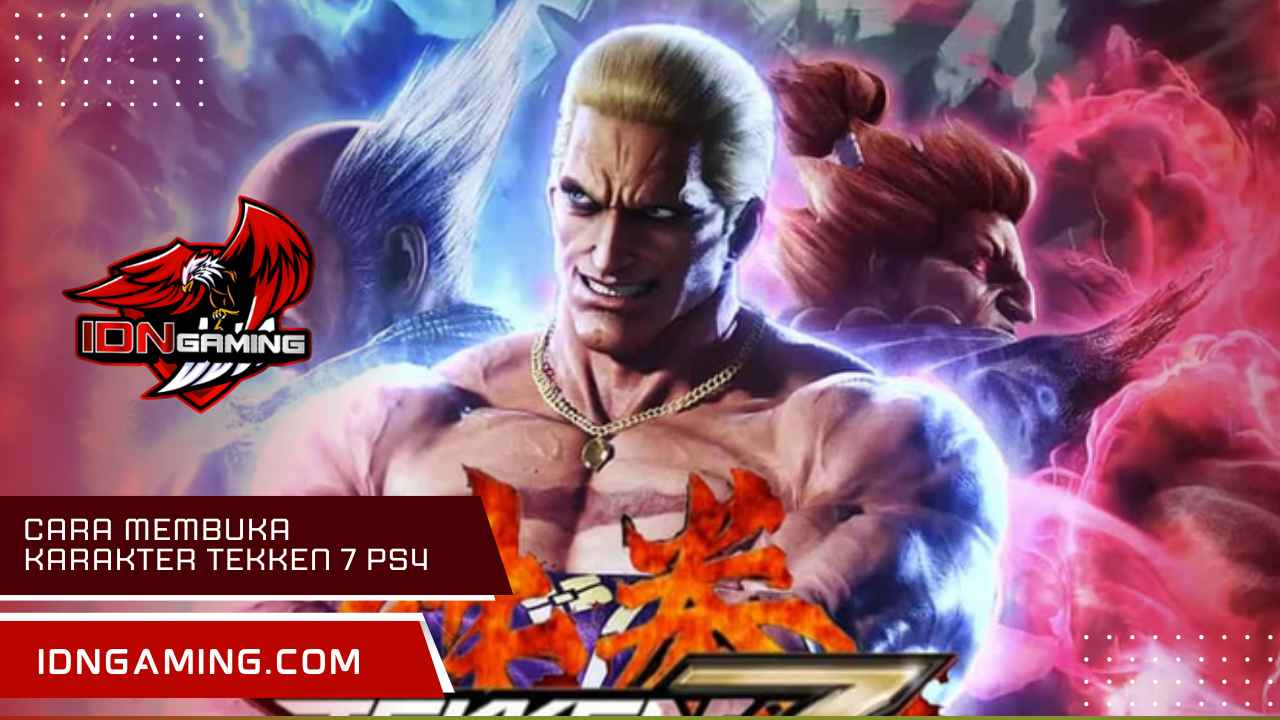 Cara membuka Karakter Tekken 7 PS4: Lengkap Semua Fighter DLC