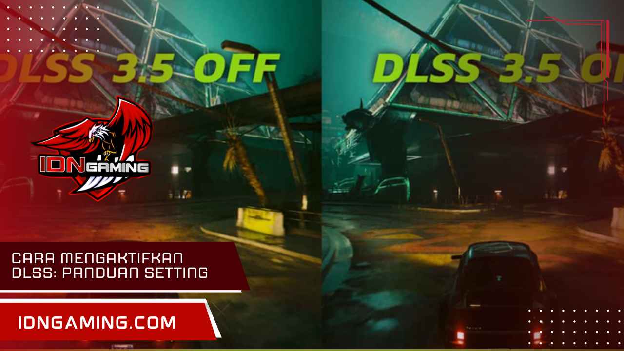 Cara mengaktifkan DLSS: Panduan Setting Game PC Lebih Optimal