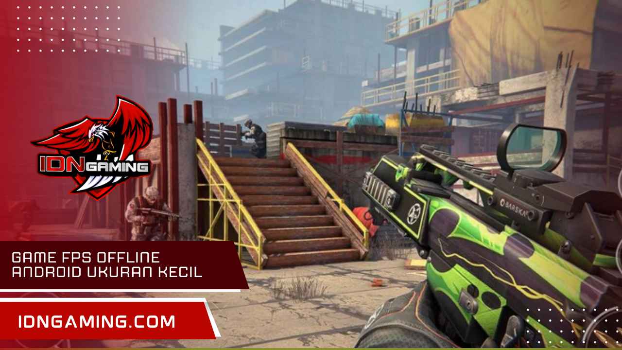 Game FPS Offline Android Ukuran Kecil Grafik Memukau 2025