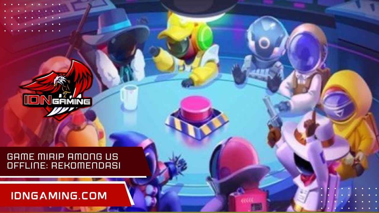 Game Mirip Among Us offline: Rekomendasi Terbaik Android & PC Seru