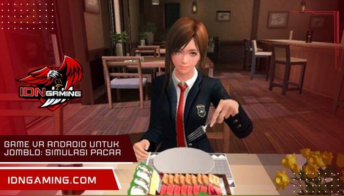 Game VR Android untuk jomblo: simulasi pacar virtual terbaik