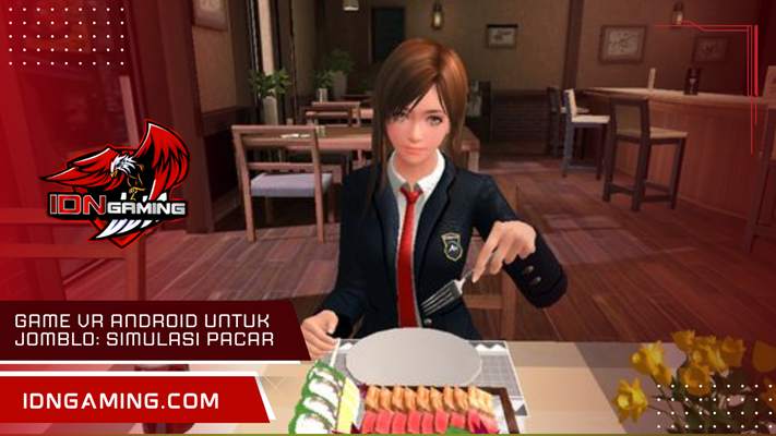 Game VR Android untuk jomblo: simulasi pacar virtual terbaik