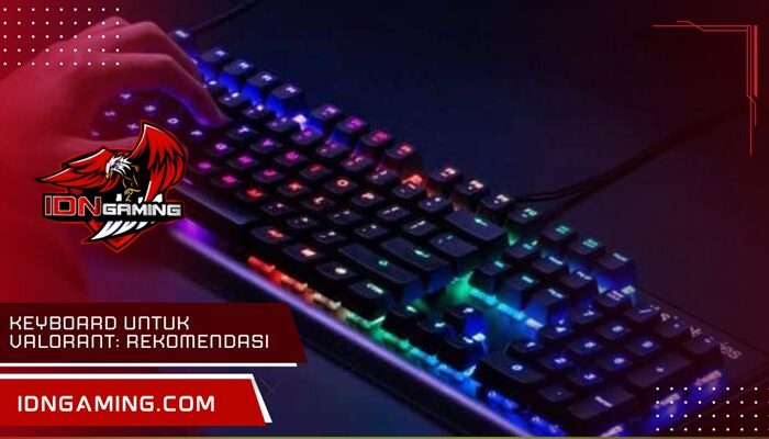Keyboard untuk valorant: Rekomendasi Terbaik Harga Terjangkau