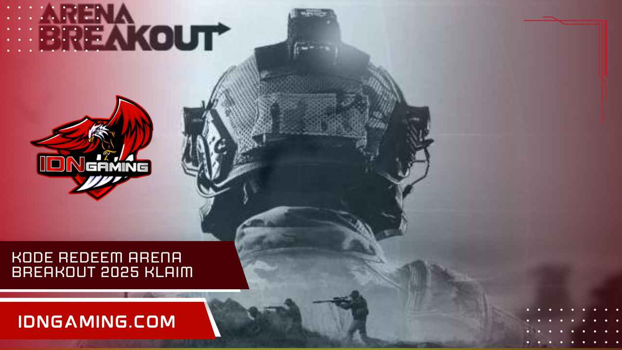 Kode redeem Arena Breakout 2025 Klaim Hadiah Eksklusif Gratis