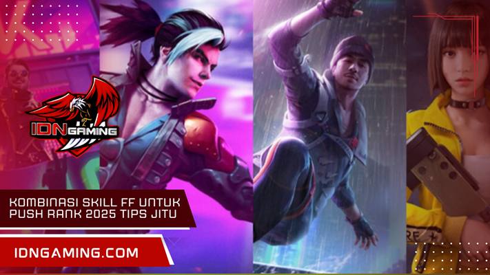 Kombinasi Skill FF untuk Push Rank 2025 Tips Jitu Terbaru