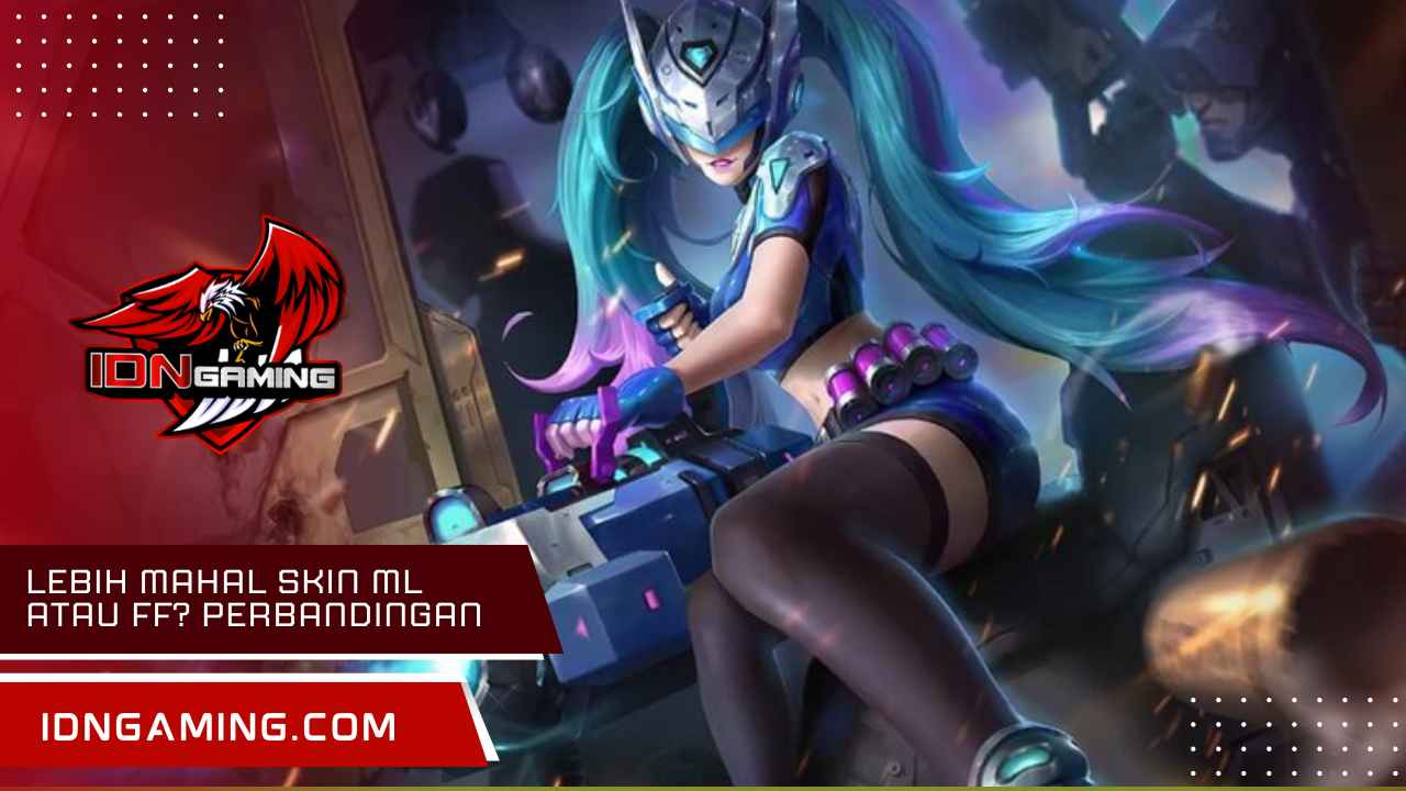 Lebih mahal skin ML atau FF? Perbandingan Harga dan Jenis Skinnya