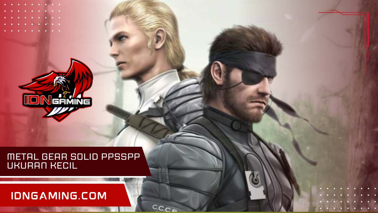 Metal Gear Solid PPSSPP Ukuran kecil: Link Download Game Seru Ini