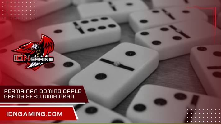 Permainan Domino Gaple gratis Seru Dimainkan Kapan Saja