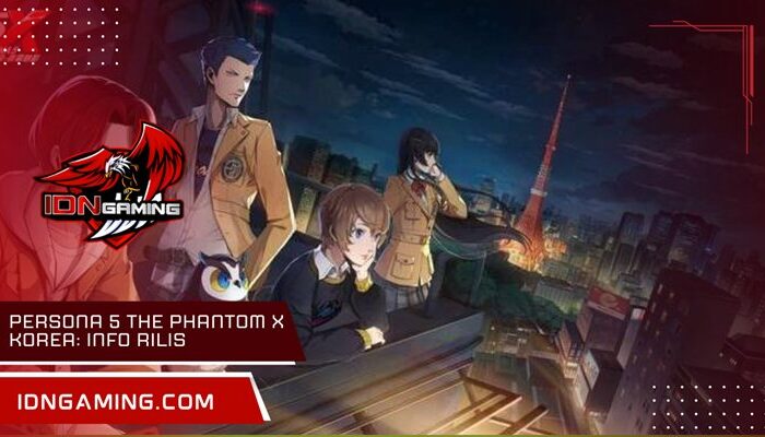 Persona 5 The Phantom X Korea: Info Rilis dan Gameplay Terbaru
