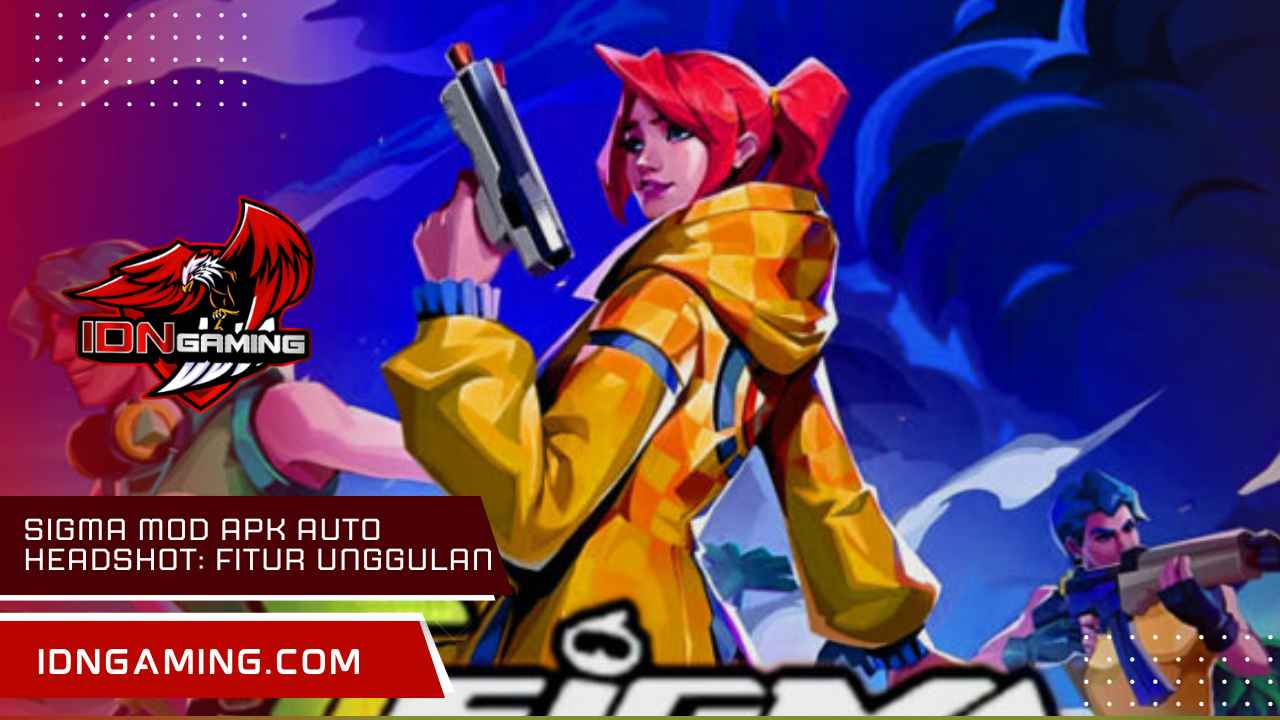 Sigma mod APK auto headshot: Fitur Unggulan dan Instalasi Mudah