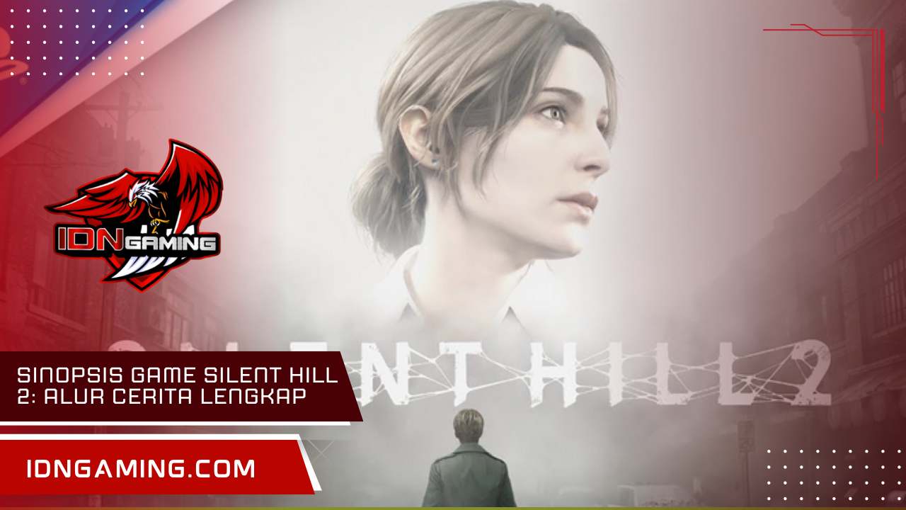 Sinopsis game Silent Hill 2: Alur Cerita Lengkap & Penjelasan