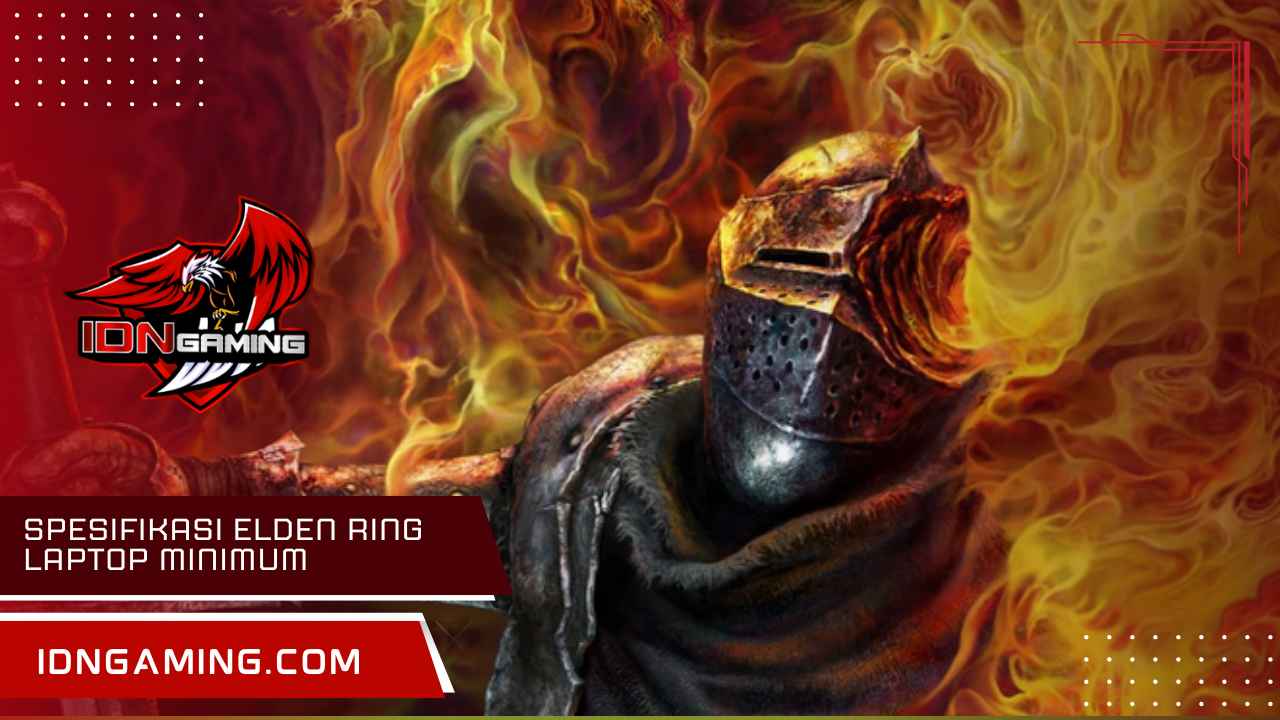 Spesifikasi Elden Ring laptop Minimum & Rekomendasi Agar Lancar