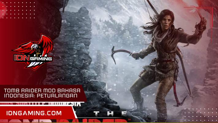 Tomb Raider mod bahasa Indonesia: petualangan Lara Croft lebih seru