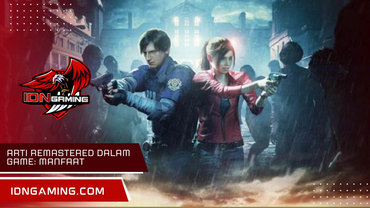 Arti remastered dalam game: Manfaat dan Contoh Populer Terkini