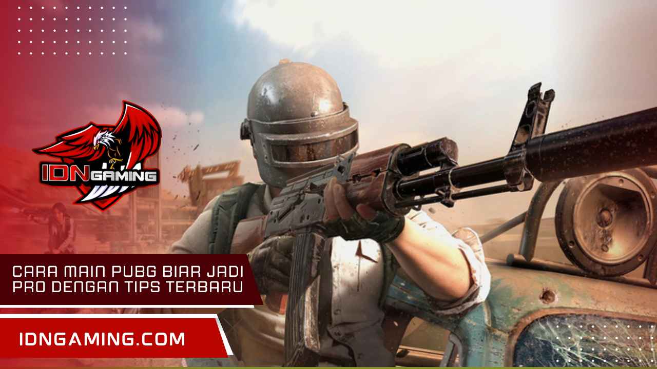 Cara Main PUBG Biar Jadi Pro dengan Tips Terbaru 2025