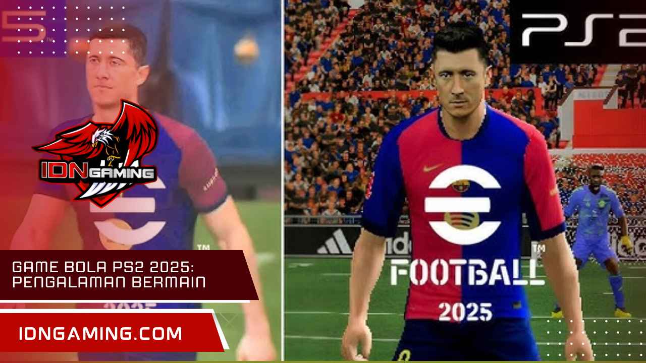 Game Bola PS2 2025: Pengalaman Bermain Tak Terlupakan