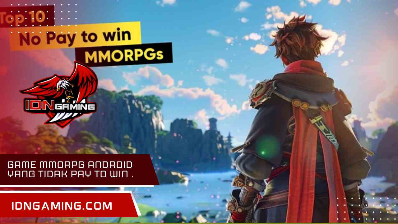 Game MMORPG Android yang tidak Pay to Win seru di 2025.