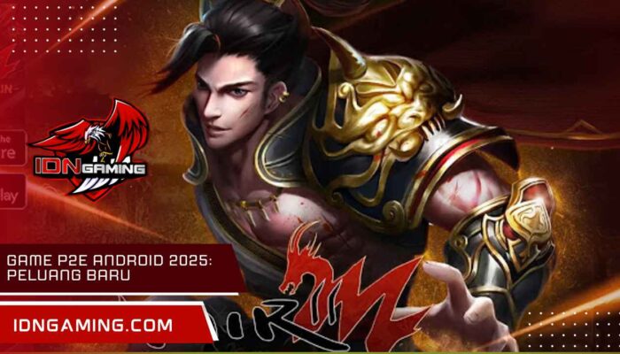 Game P2E Android 2025: Peluang Baru Menghasilkan Uang