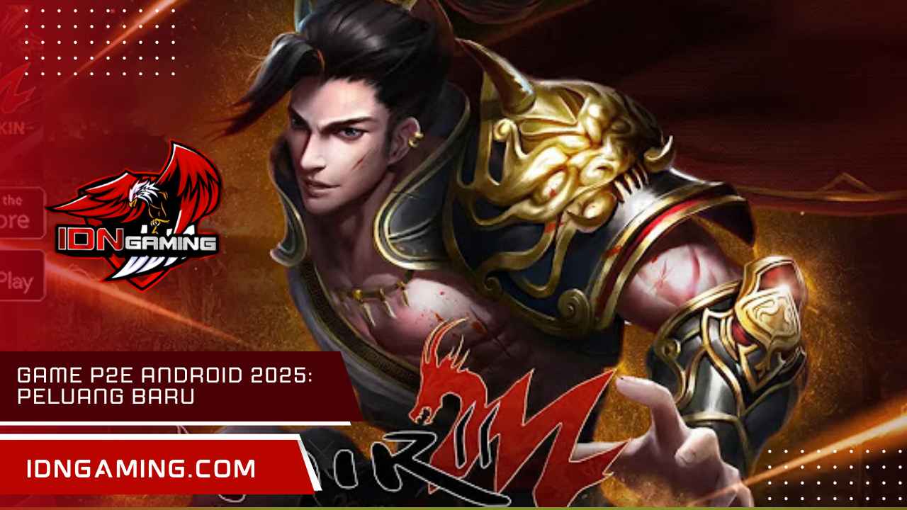 Game P2E Android 2025: Peluang Baru Menghasilkan Uang