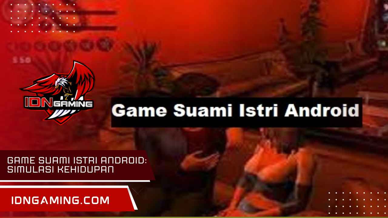 Game Suami Istri Android: Simulasi Kehidupan Berkeluarga