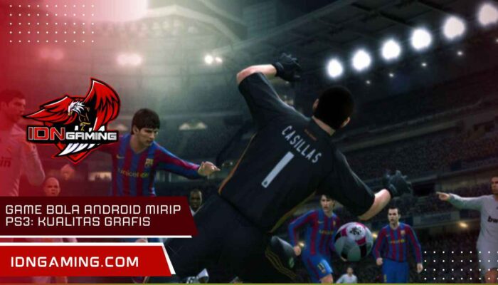 Game bola Android Mirip PS3: Kualitas Grafis Setara Konsol