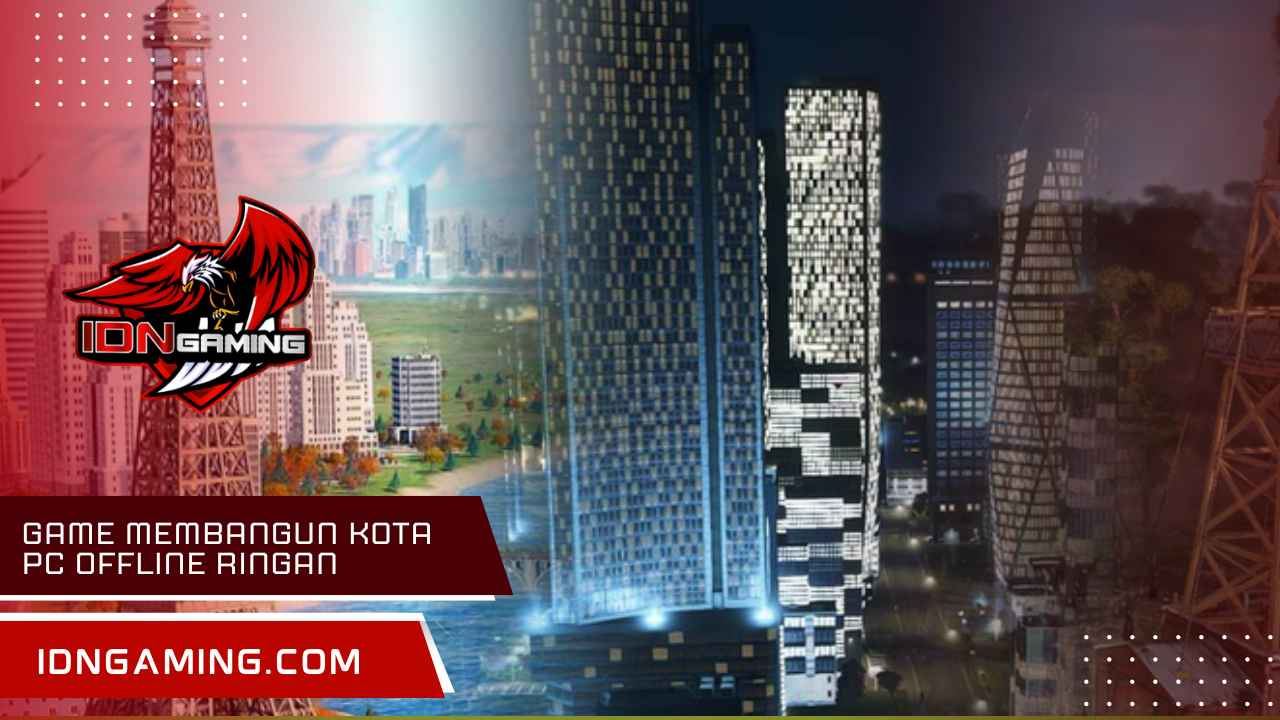 Game Membangun Kota PC Offline Ringan, Solusi Gaming Hemat