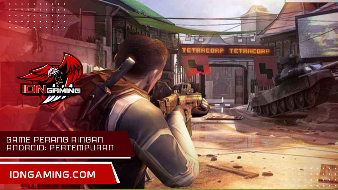 Game perang ringan Android: Pertempuran Seru Tanpa Beban