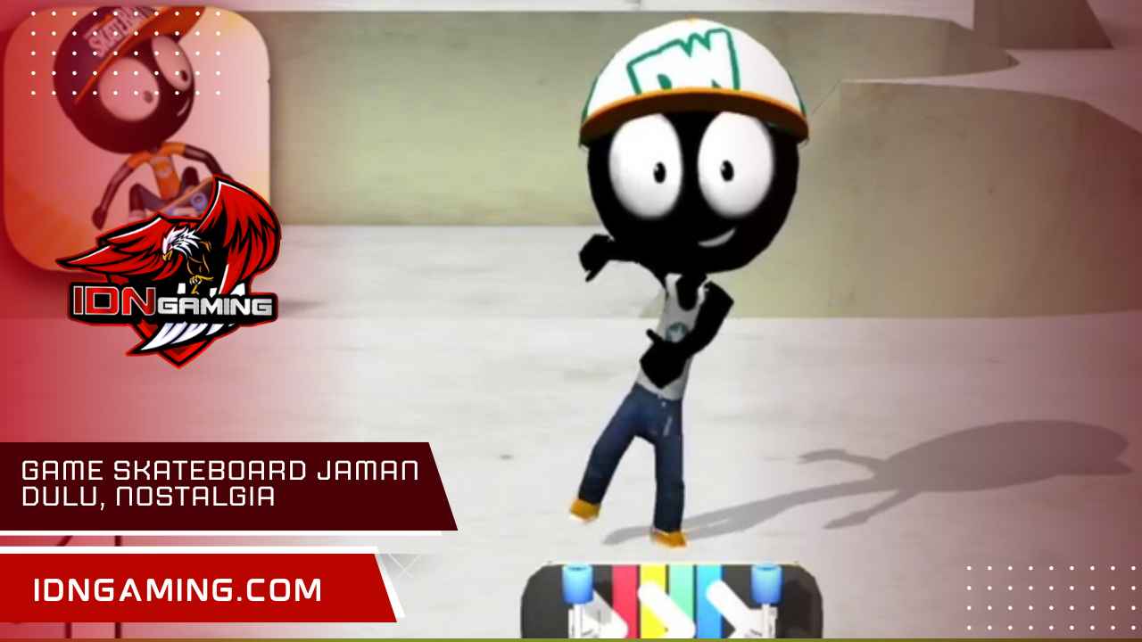 Game Skateboard Jaman Dulu, Nostalgia dan Gameplay Klasik