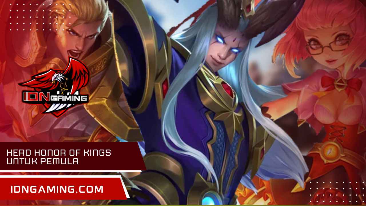 Hero Honor of Kings untuk Pemula, Tips dan Trik Menang