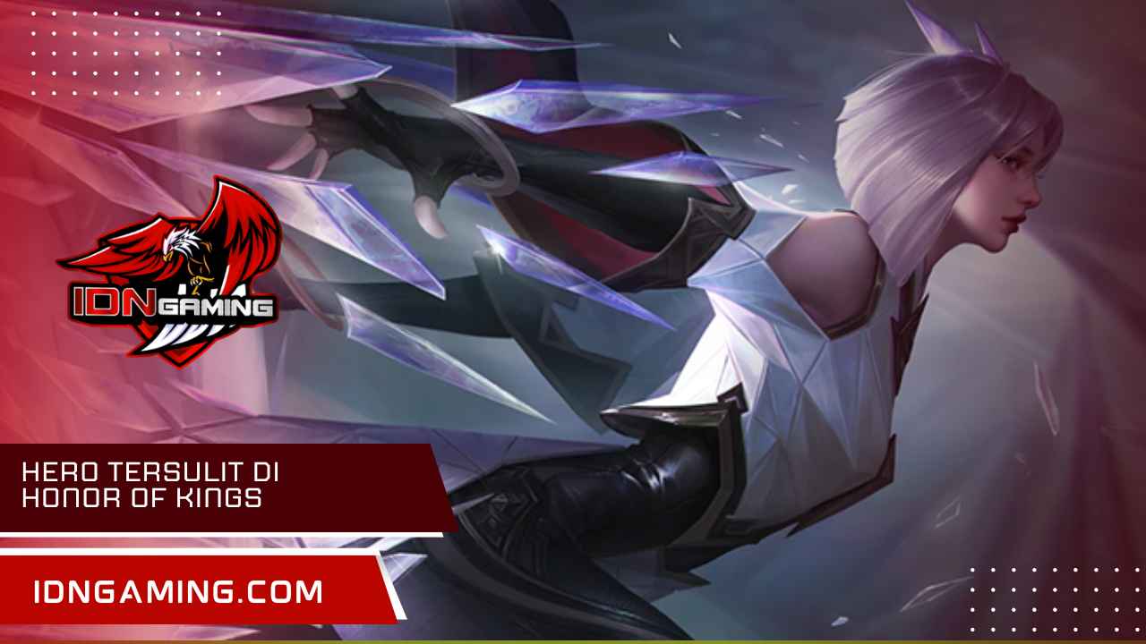 Hero Tersulit di Honor of Kings, Tantangan dan Cara Menguasai