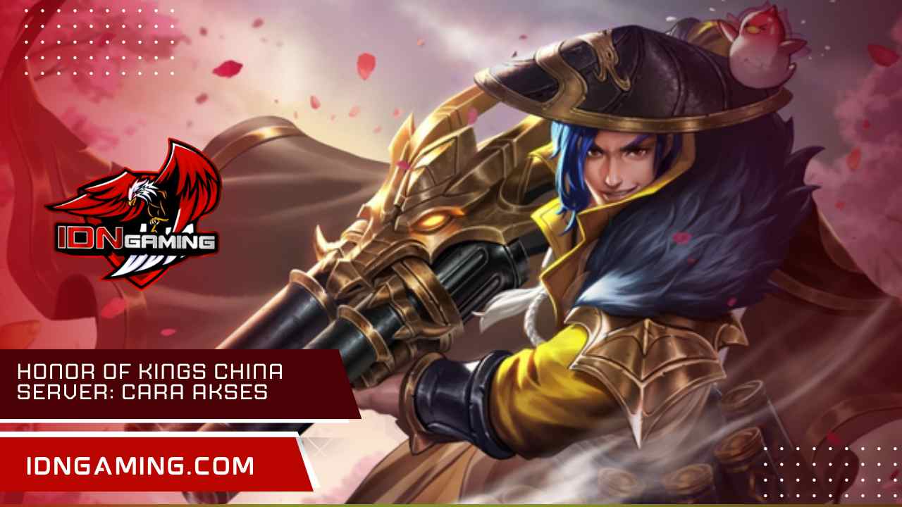 Honor of Kings China Server: Cara Akses dan Mainkan