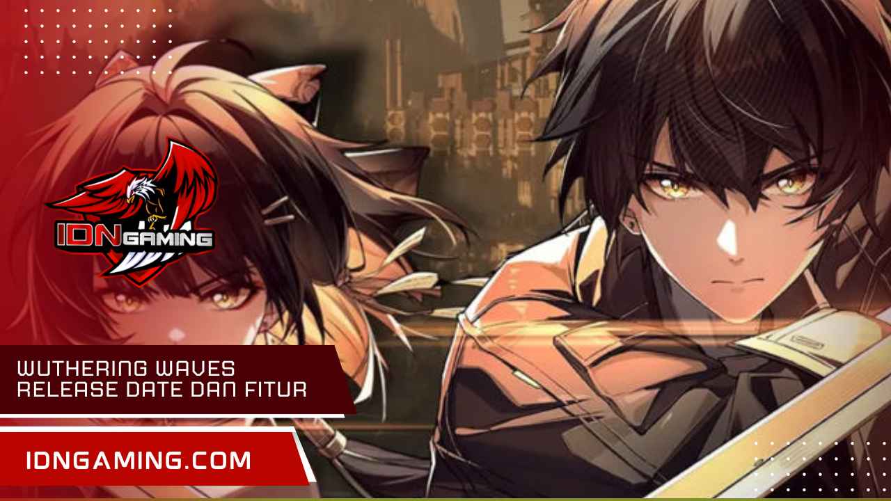 Wuthering Waves Release Date dan Fitur Unggulan di 2025