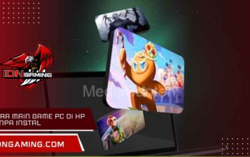 Cara Main Game PC di HP Tanpa Instal, Solusi Praktis 2025