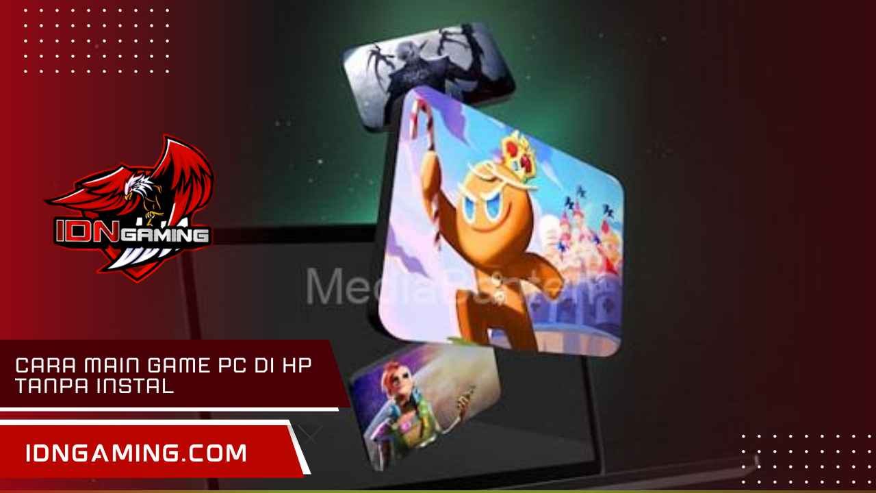 Cara Main Game PC di HP Tanpa Instal, Solusi Praktis 2025