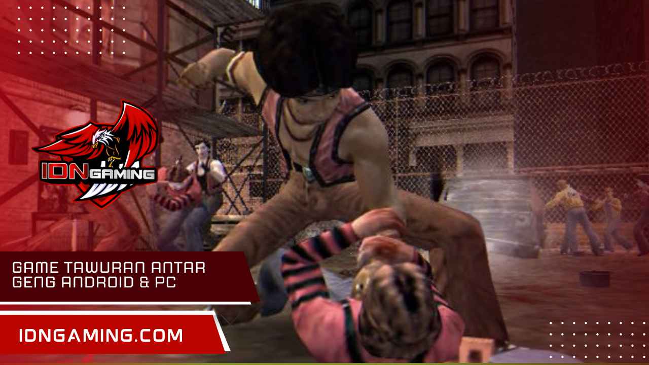 game tawuran antar geng Android & PC Terbaik dan Paling Seru