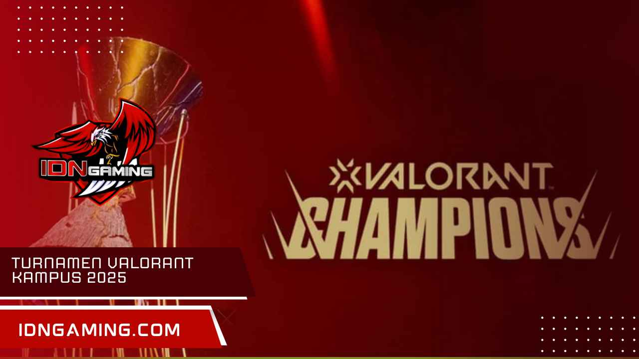 Turnamen Valorant Kampus 2025, Kompetisi dan Hadiah Menarik