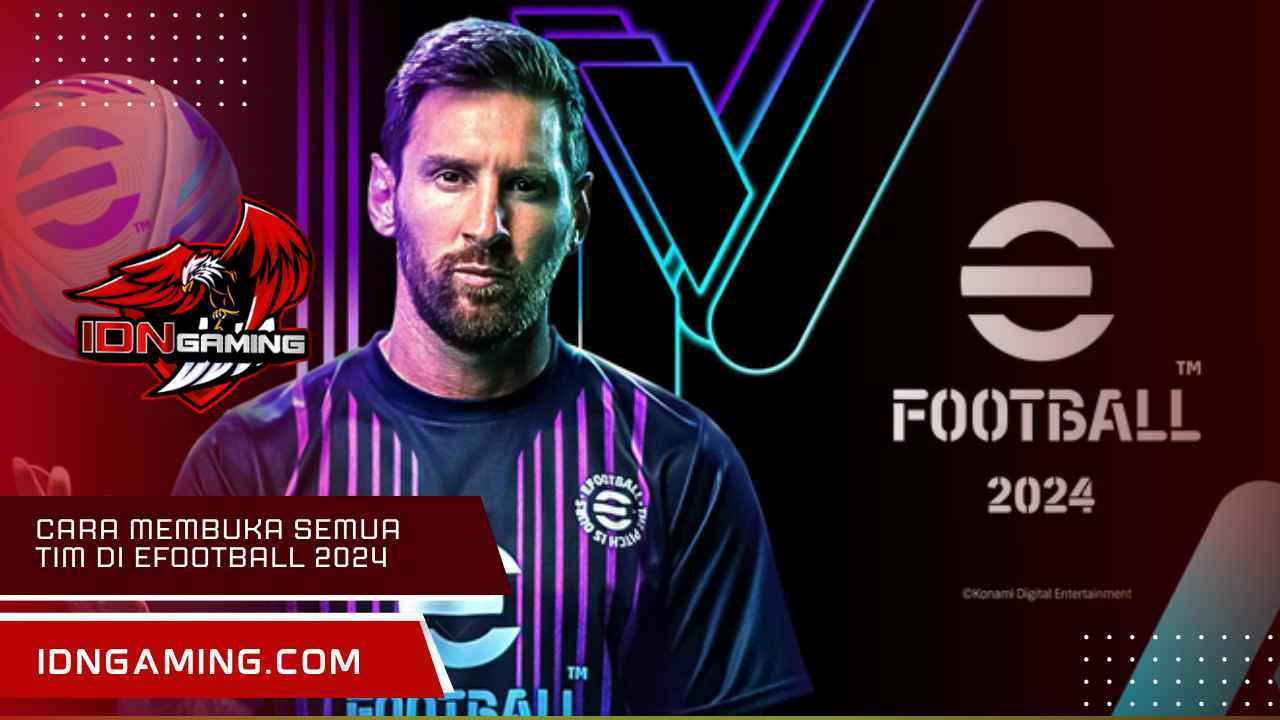 Cara Membuka Semua Tim Di Efootball 2024, Patch Terbaru!