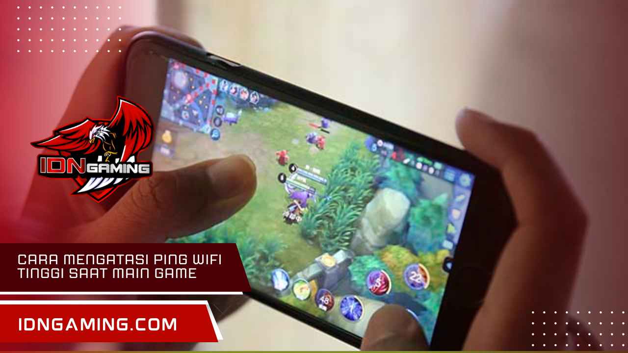 Cara Mengatasi Ping WiFi Tinggi Saat Main Game Anti Lag