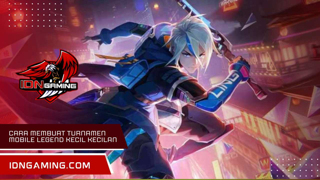 Cara Membuat Turnamen Mobile Legend Kecil Kecilan Sukses